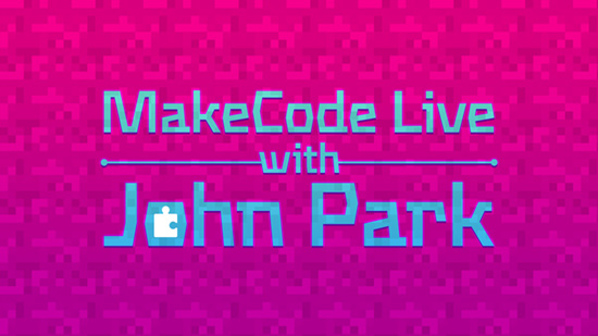 MakeCode Live with John Park